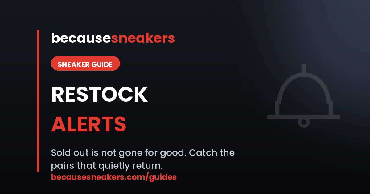 Restock Alerts - a becausesneakers guide
